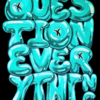 Question Everything Print in Blue
